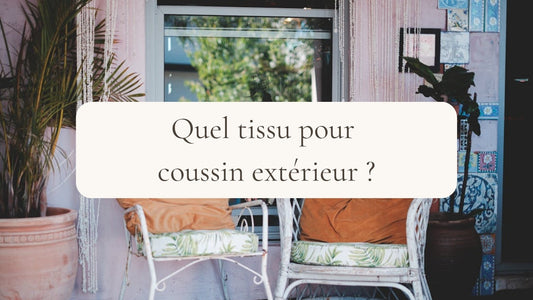 Quel tissu pour coussin extérieur ?