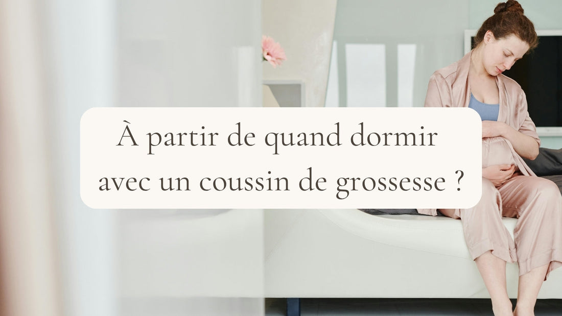 À partir de quand dormir avec un coussin de grossesse ?
