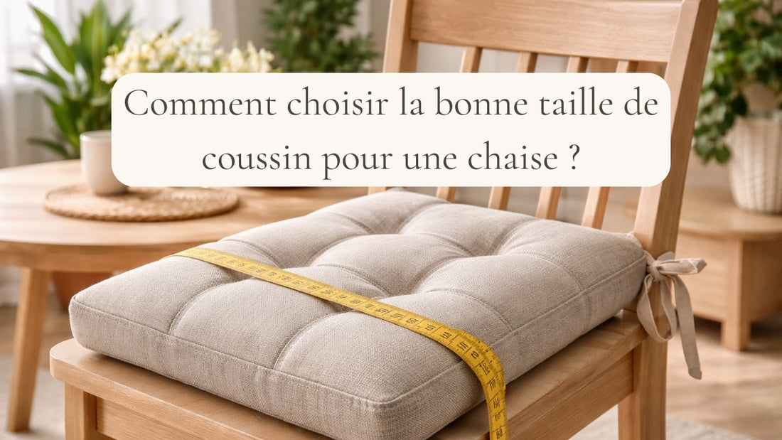 Comment choisir la bonne taille de coussin pour une chaise ?