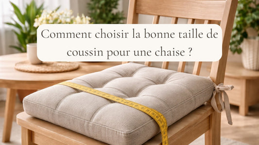 Comment choisir la bonne taille de coussin pour une chaise ?