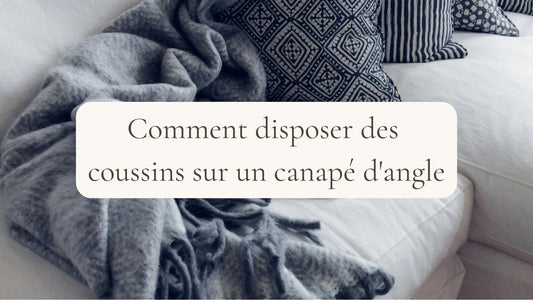 Comment disposer des coussins sur un canapé d'angle ?