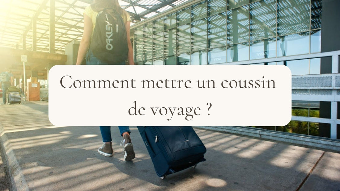 Comment mettre un coussin de voyage ?