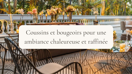 Coussins et bougeoirs : créer une ambiance chaleureuse et raffinée