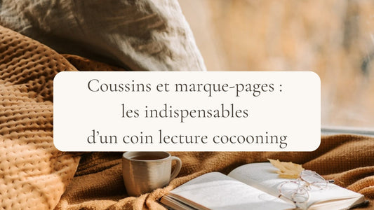 Coussins et marque-pages : les indispensables d’un coin lecture cocooning