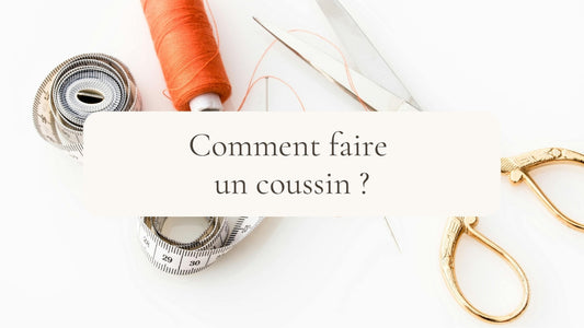 Comment faire un coussin ?