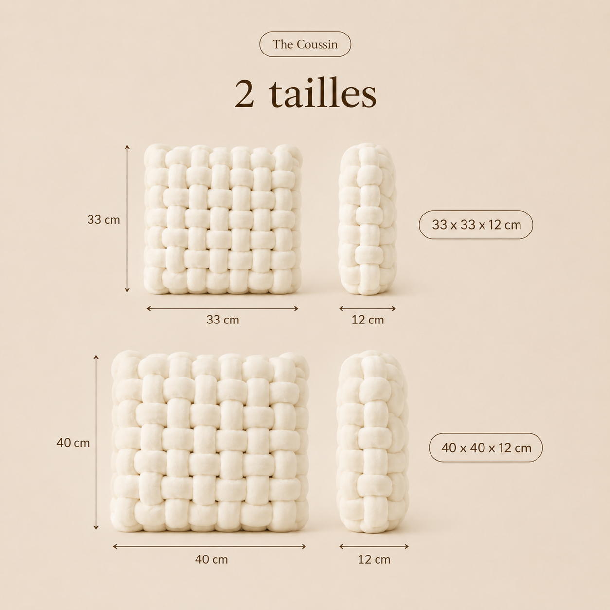 Guide des tailles du coussin tressé disponible en 33 × 33 × 12 cm et 40 × 40 × 12 cm.