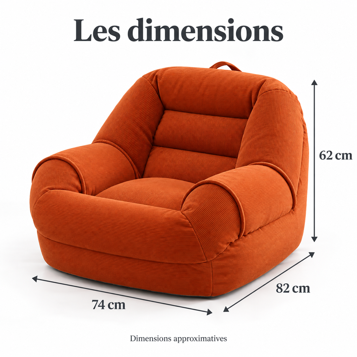 Dimensions du fauteuil pouf : 74 cm de largeur, 82 cm de profondeur et 62 cm de hauteur.