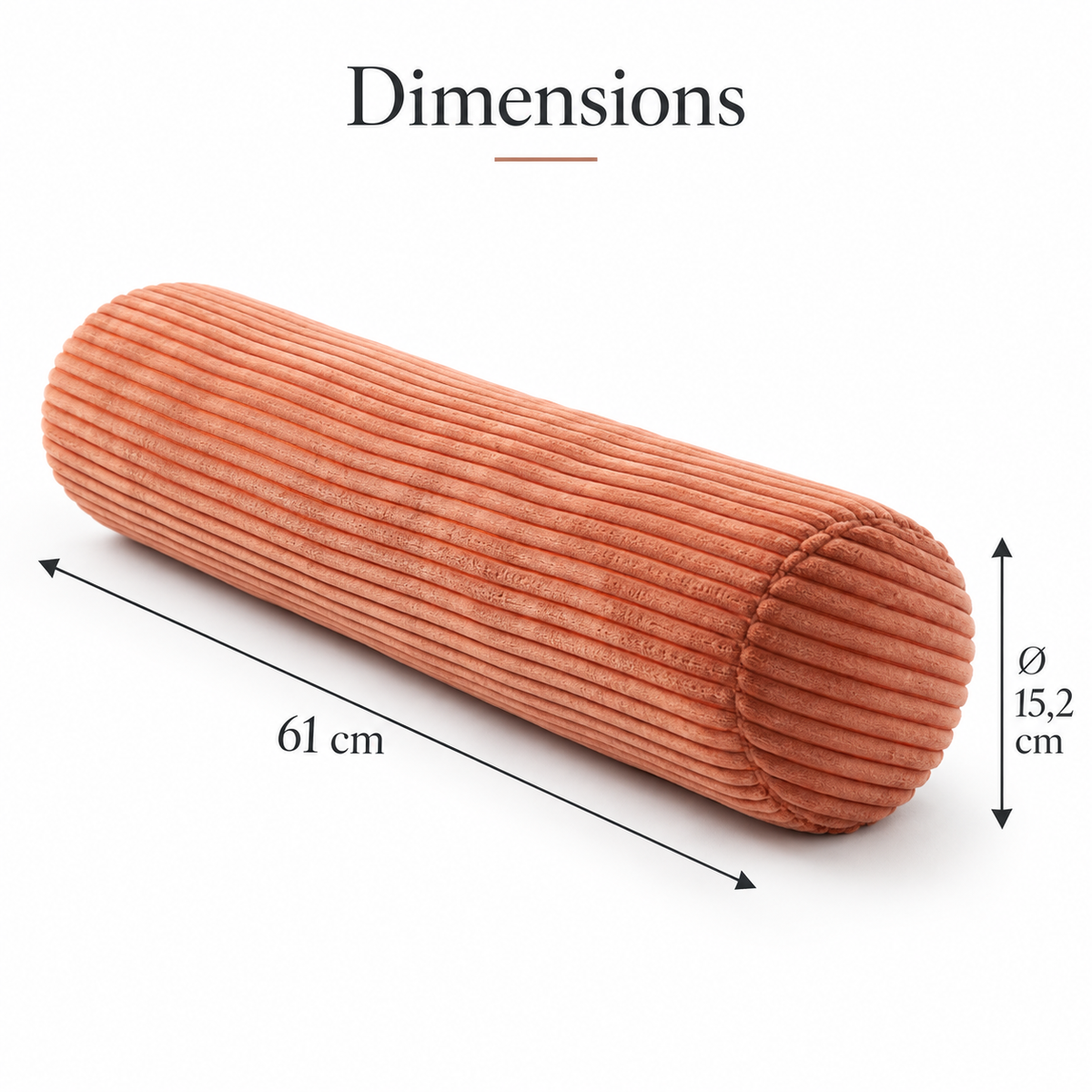 Dimensions du coussin cylindrique en velours côtelé : 61 cm de longueur et 15,2 cm de diamètre.