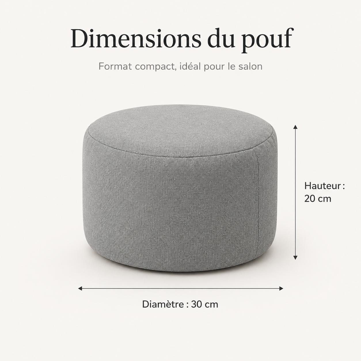 Dimensions du petit pouf rond : 30 cm de diamètre et 20 cm de hauteur